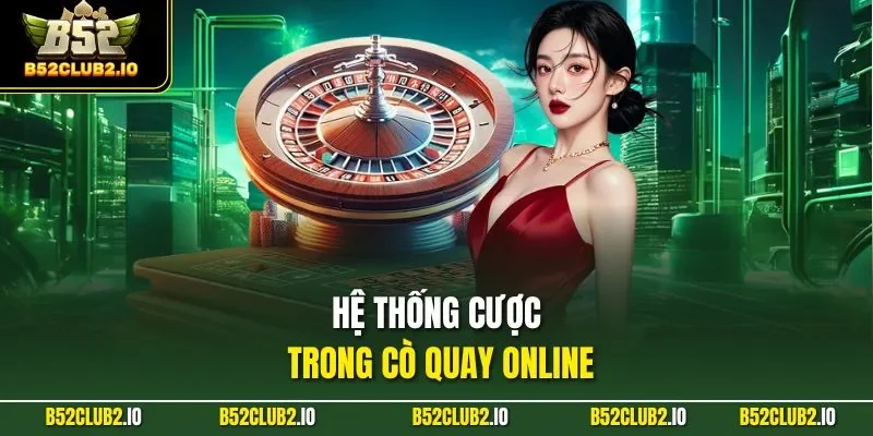 Hệ thống cược trong cò quay online